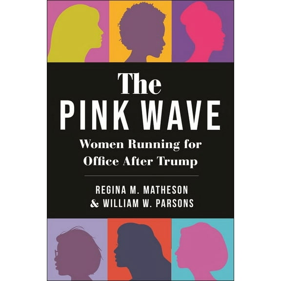 The Pink Wave: Women Running for Office After Trump, (Hardcover)