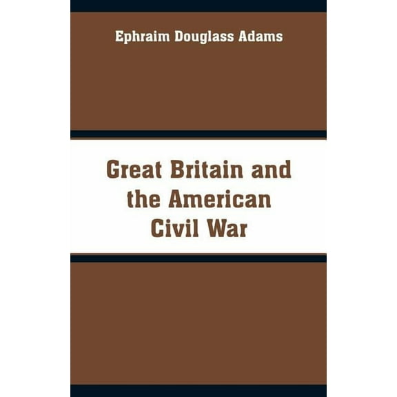 Great Britain and the American Civil War, (Paperback)