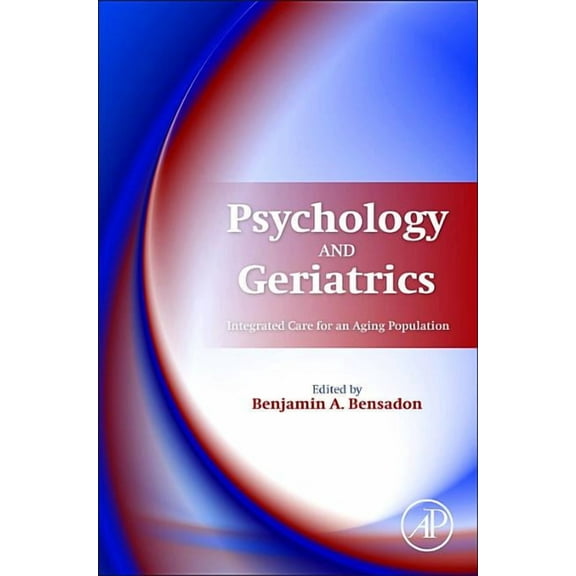 Psychology and Geriatrics: Integrated Care for an Aging Population, (Hardcover)