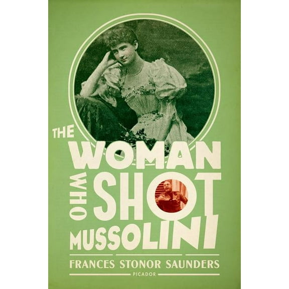The Woman Who Shot Mussolini: A Biography, (Paperback)
