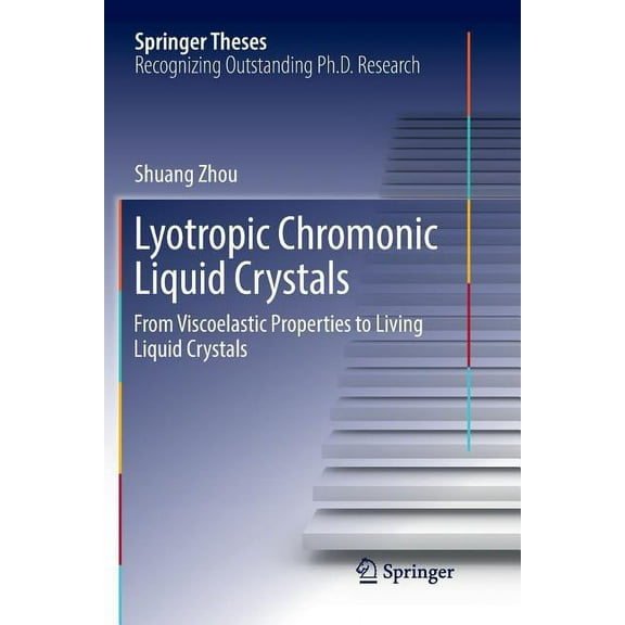Springer Theses Lyotropic Chromonic Liquid Crystals: From Viscoelastic Properties to Living Liquid Crystals, (Paperback)