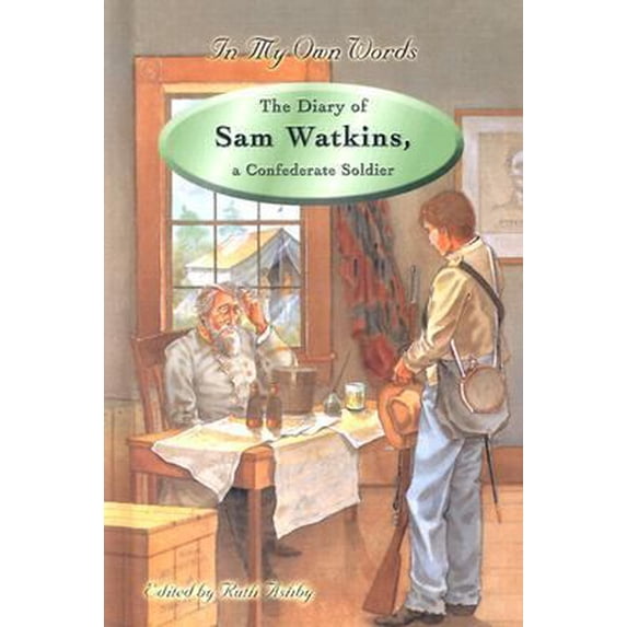 Pre-Owned The Diary of Sam Watkins, a Confederate Soldier (Library Binding) 0761416463 9780761416463