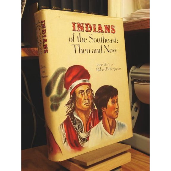Pre-Owned Indians of the Southeast: Then and Now (Hardcover) 0687187931 9780687187935
