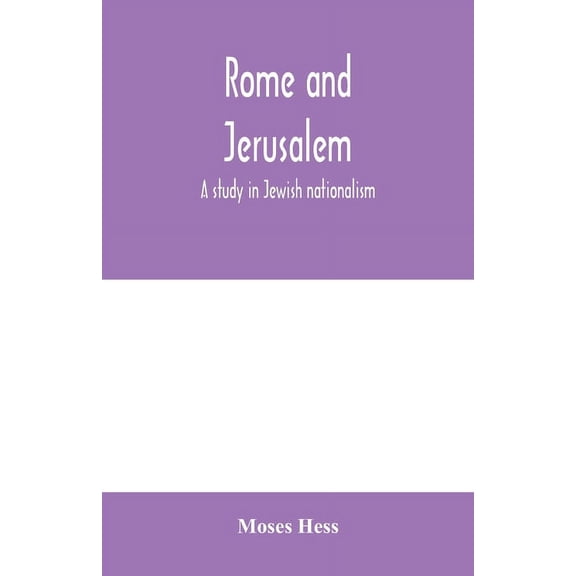 Rome and Jerusalem; a study in Jewish nationalism, (Paperback)