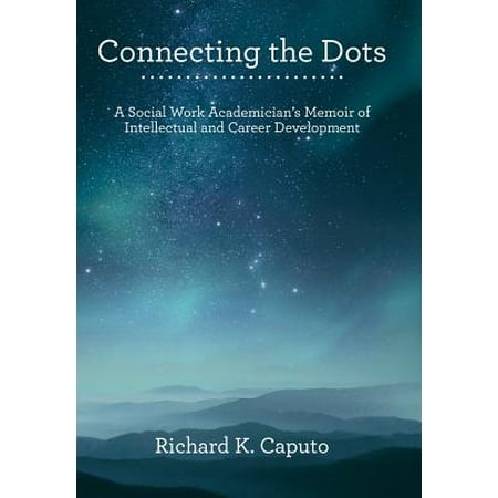 - Connecting the Dots : A Social Work Academician's Memoir of Intellectual and Career Development