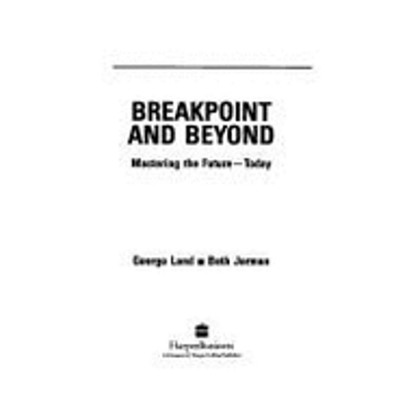 Pre-Owned Breakpoint and Beyond: Mastering the Future Today (Hardcover) 0887305474 9780887305474