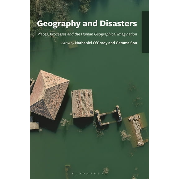 Geography and Disasters : Places, Processes and the Human Geographical Imagination (Hardcover)