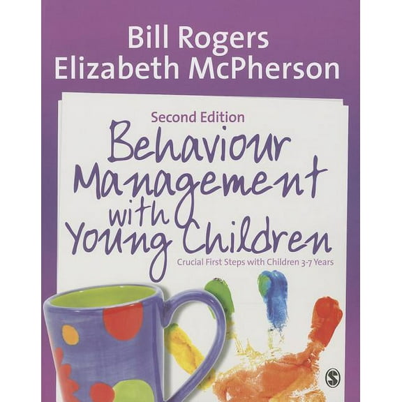 Behaviour Management with Young Children: Crucial First Steps with Children 3-7 Years, (Paperback)