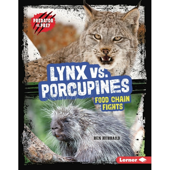 Predator vs. Prey Lynx vs. Porcupines: Food Chain Fights, (Hardcover)
