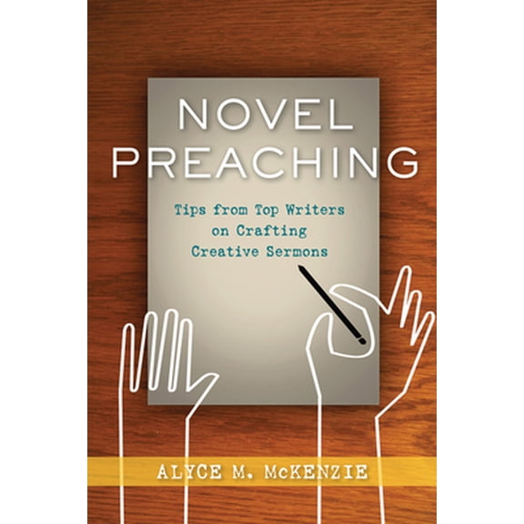 Pre-Owned Novel Preaching: Tips from Top Writers on Crafting Creative Sermons (Paperback) 0664233228 9780664233228