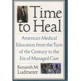 thumbnail image 1 of Pre-Owned Time to Heal: American Medical Education from the Turn of the Century to the Era of Managed Care (Hardcover) 0195118375 9780195118377, 1 of 1