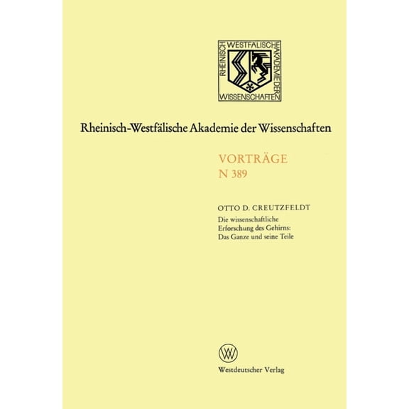 Die wissenschaftliche Erforschung des Gehirns: Das Ganze und seine Teil: Preis der Landesregierung Nordrhein-Westfalen z, (Paperback)