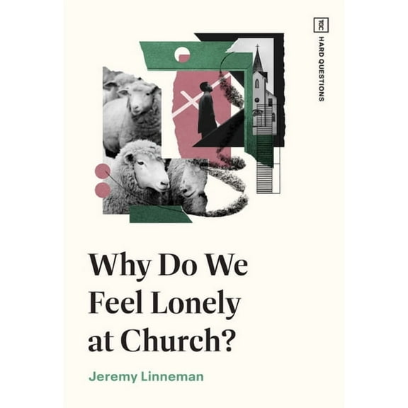Tgc Hard Questions Why Do We Feel Lonely at Church?, (Paperback)