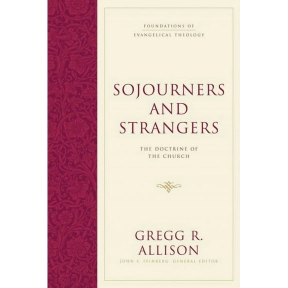 Foundations of Evangelical Theology: Sojourners and Strangers: The Doctrine of the Church (Hardcover)