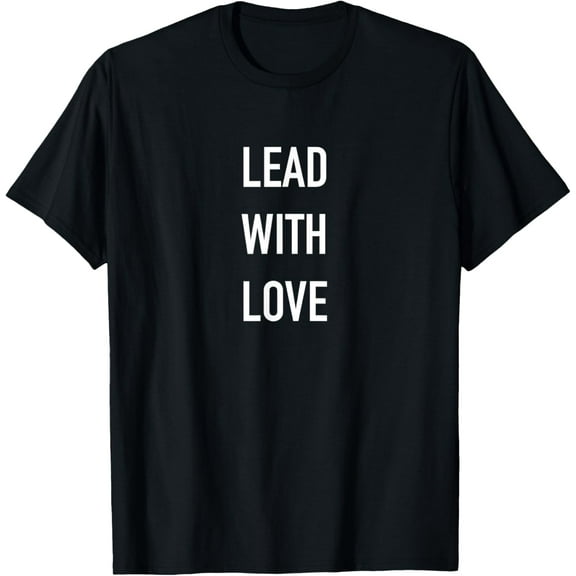 Lead With Love T-Shirt