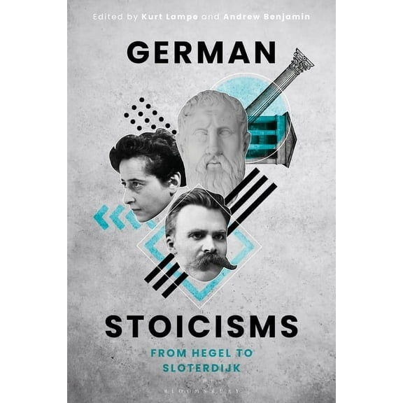 German Stoicisms: From Hegel to Sloterdijk, (Paperback)