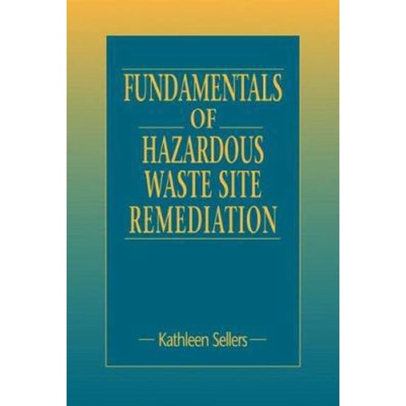 Pre-Owned Fundamentals of Hazardous Waste Site Remediation (Hardcover) by Kathleen Sellers