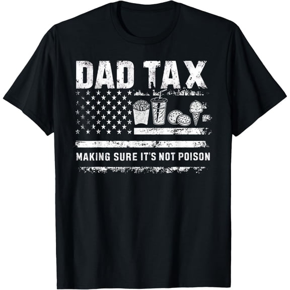Dad Tax Making Sure It's Not Poison Distressed USA Flag Men T-Shirt