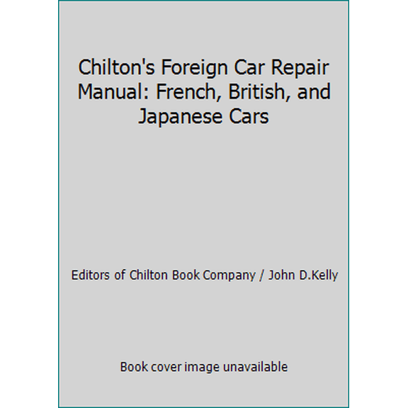 Pre-Owned Chilton's Foreign Car Repair Manual: French, British, and Japanese Cars (Hardcover) 0801956374 9780801956379