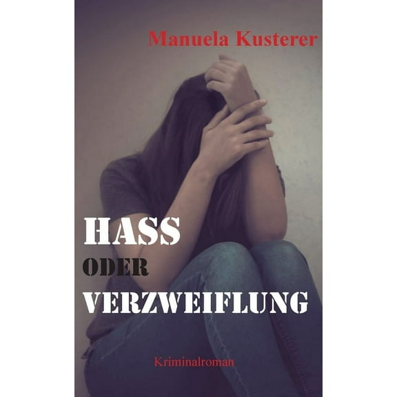 Hass oder Verzweiflung: Vierter Fall, (Paperback)