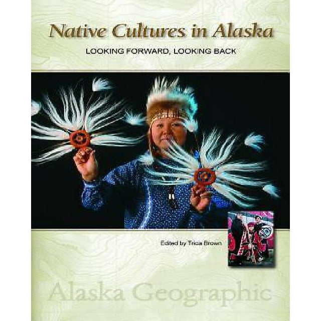 Native Cultures en Alaska: Regardant vers l'Avant, Regardant vers le Arrière