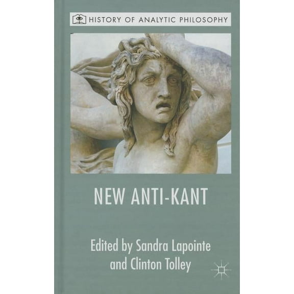 History of Analytic Philosophy The New Anti-Kant, (Hardcover)