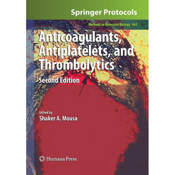 Methods in Molecular Biology Anticoagulants, Antiplatelets, and Thrombolytics, Book 663, (Paperback)