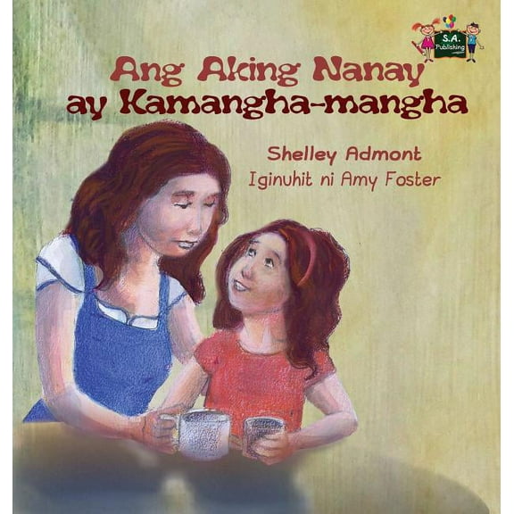Tagalog Bedtime Collection Ang Aking Nanay ay Kamangha-mangha: My Mom is Awesome (Tagalog Edition), (Hardcover)
