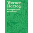 thumbnail image 1 of Libro El Crepusculo Del Mundo Tapa Blanda, Autor Werner Herzog, Editorial Blackie Books, 1 of 1