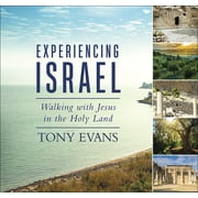 DR TONY EVANS Experiencing Israel: Walking with Jesus in the Holy Land [Hardcover] Evans, Tony