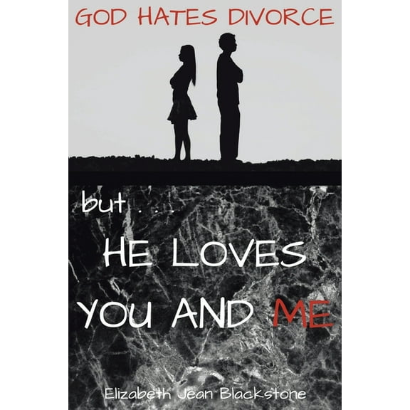 God Hates Divorce but... He Loves You and Me, (Paperback)