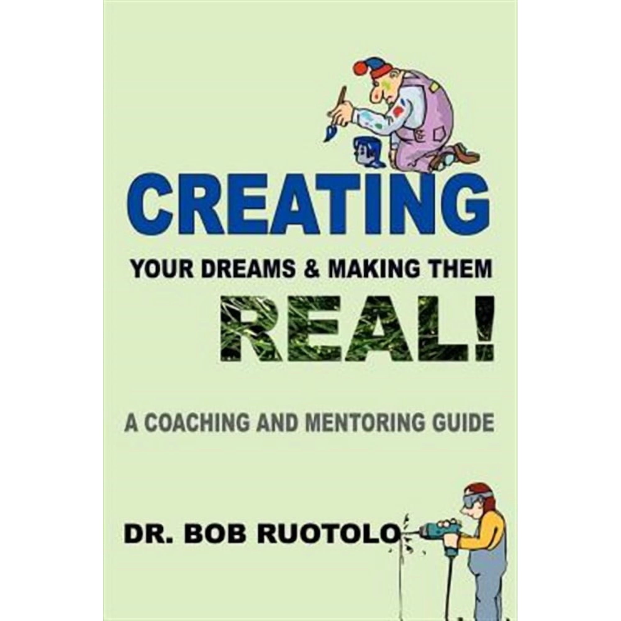 Creating Your Dreams & Making Them Real!: A Coaching and Mentoring Guide (Paperback)