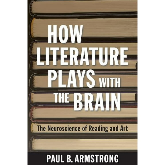 How Literature Plays with the Brain, (Paperback)