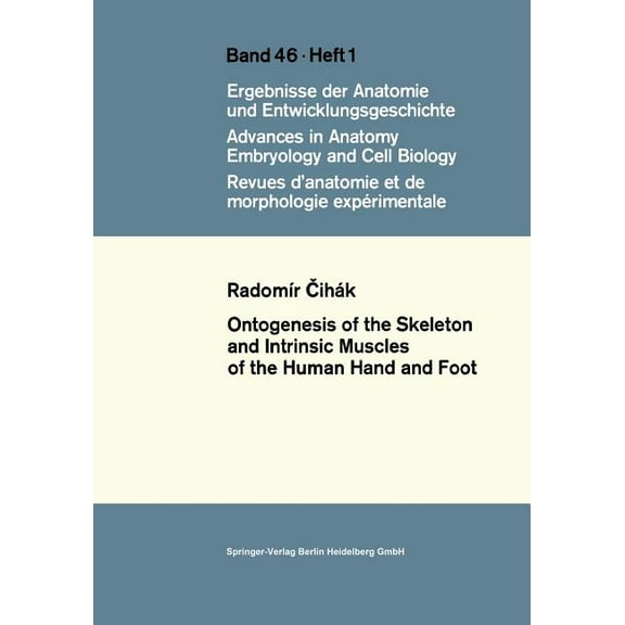 Advances in Anatomy, Embryology and Cell Ontogenesis of the Skeleton and Intrinsic Muscles of the Human Hand and Foot, Book 46, (Paperback)