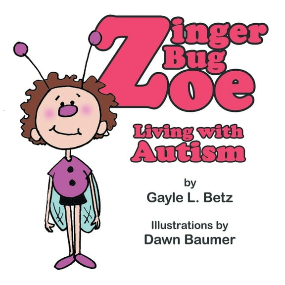 Zinger Bug Zoe: Living with Autism, (Paperback)