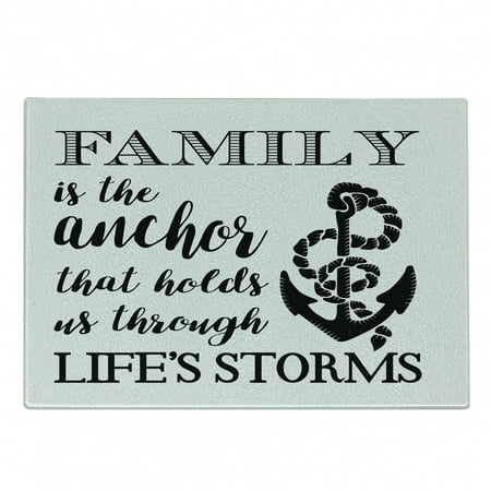 

Saying Cutting Board Family is Anchor That Holds Us Inspiration Writing Anchor Rope Decorative Tempered Glass Cutting and Serving Board Small Size Black and White by Ambesonne