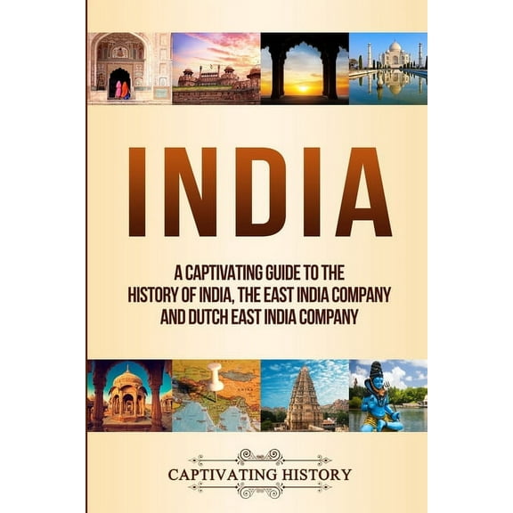India: A Captivating Guide to the History of India, The East India Company and Dutch East India Company, (Paperback)