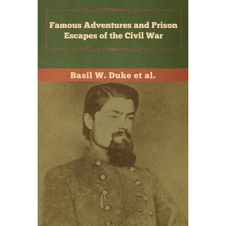 Famous Adventures and Prison Escapes of the Civil War (Paperback)