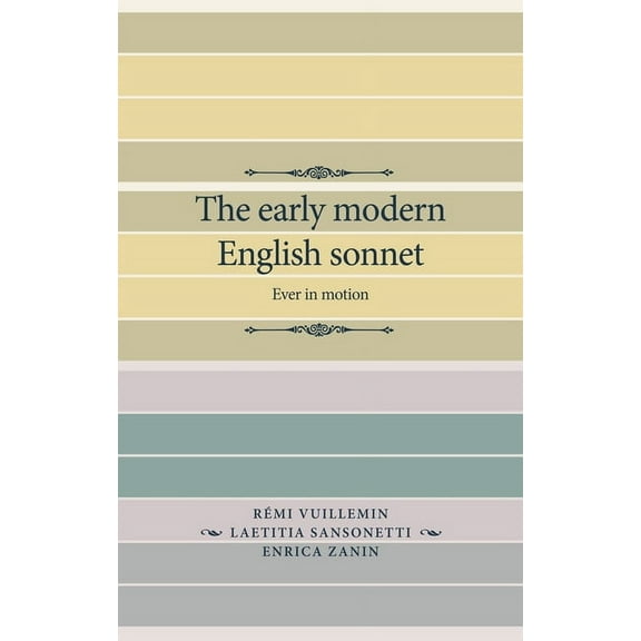 Manchester Spenser The Early Modern English Sonnet: Ever in Motion, (Paperback)