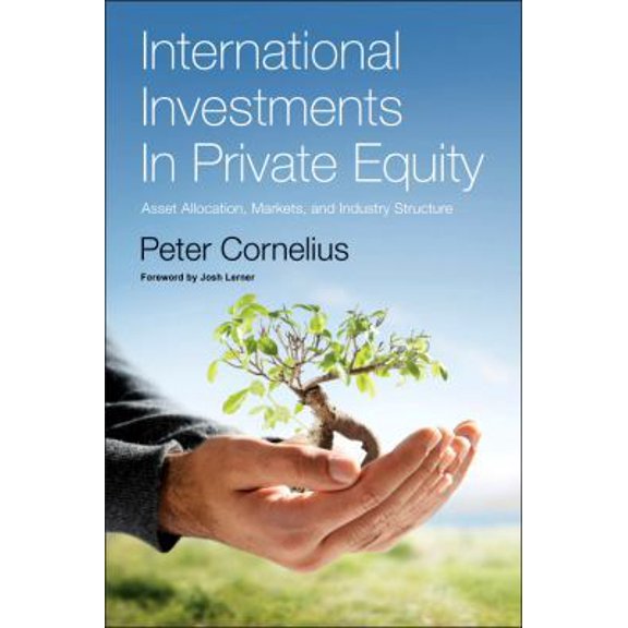 Pre-Owned International Investments in Private Equity: Asset Allocation, Markets, and Industry Structure (Hardcover) 0123750822 9780123750822