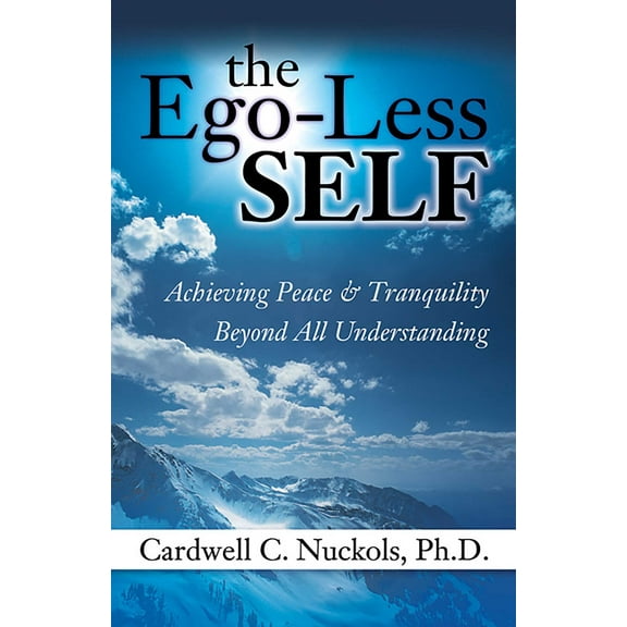 The Ego-Less SELF : Achieving Peace & Tranquility Beyond All Understanding (Paperback)