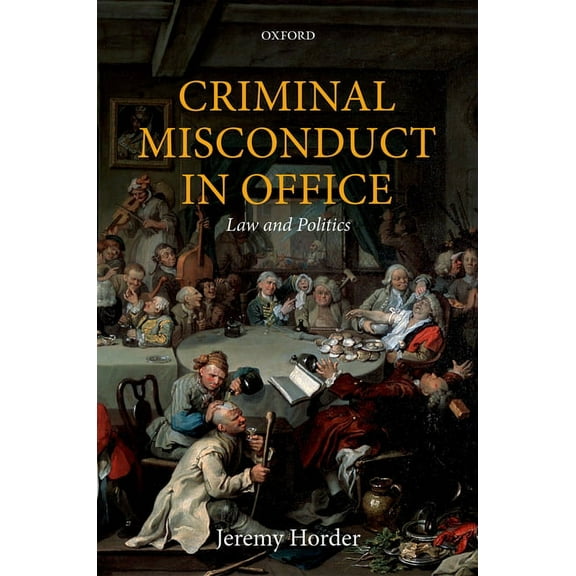 Oxford Monographs on Criminal Law and Ju Criminal Misconduct in Office Omclj C, (Hardcover)