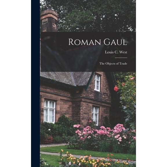 Roman Gaul; the Objects of Trade, (Hardcover)