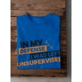 thumbnail image 3 of "In My Defense I Was Left Unsupervised" Funny Quote Men Royal Blue T-Shirt, Male x-Large, 3 of 4