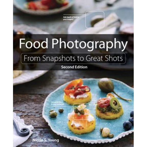 Pre-Owned Food Photography: From Snapshots to Great Shots (Paperback) 0134097130 9780134097138