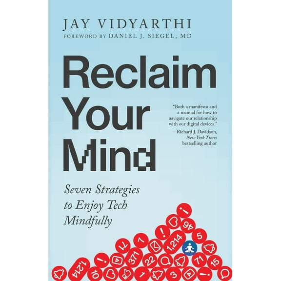Reclaim Your Mind: Seven Strategies to Enjoy Tech Mindfully, (Paperback)