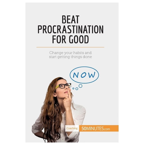 Beat Procrastination For Good: Change your habits and start getting things done, (Paperback)