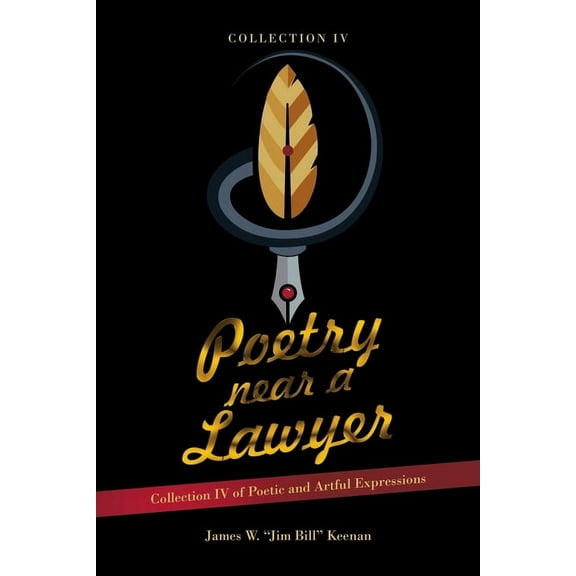 Poetry near a Lawyer: Collection IV of Poetic and Artful Expressions, (Paperback)