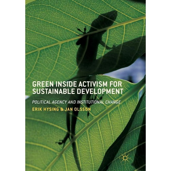 Green Inside Activism for Sustainable Development: Political Agency and Institutional Change, (Paperback)