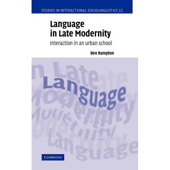 Studies in Interactional Sociolinguistic Language in Late Modernity: Interaction in an Urban School, Book 22, (Hardcover)